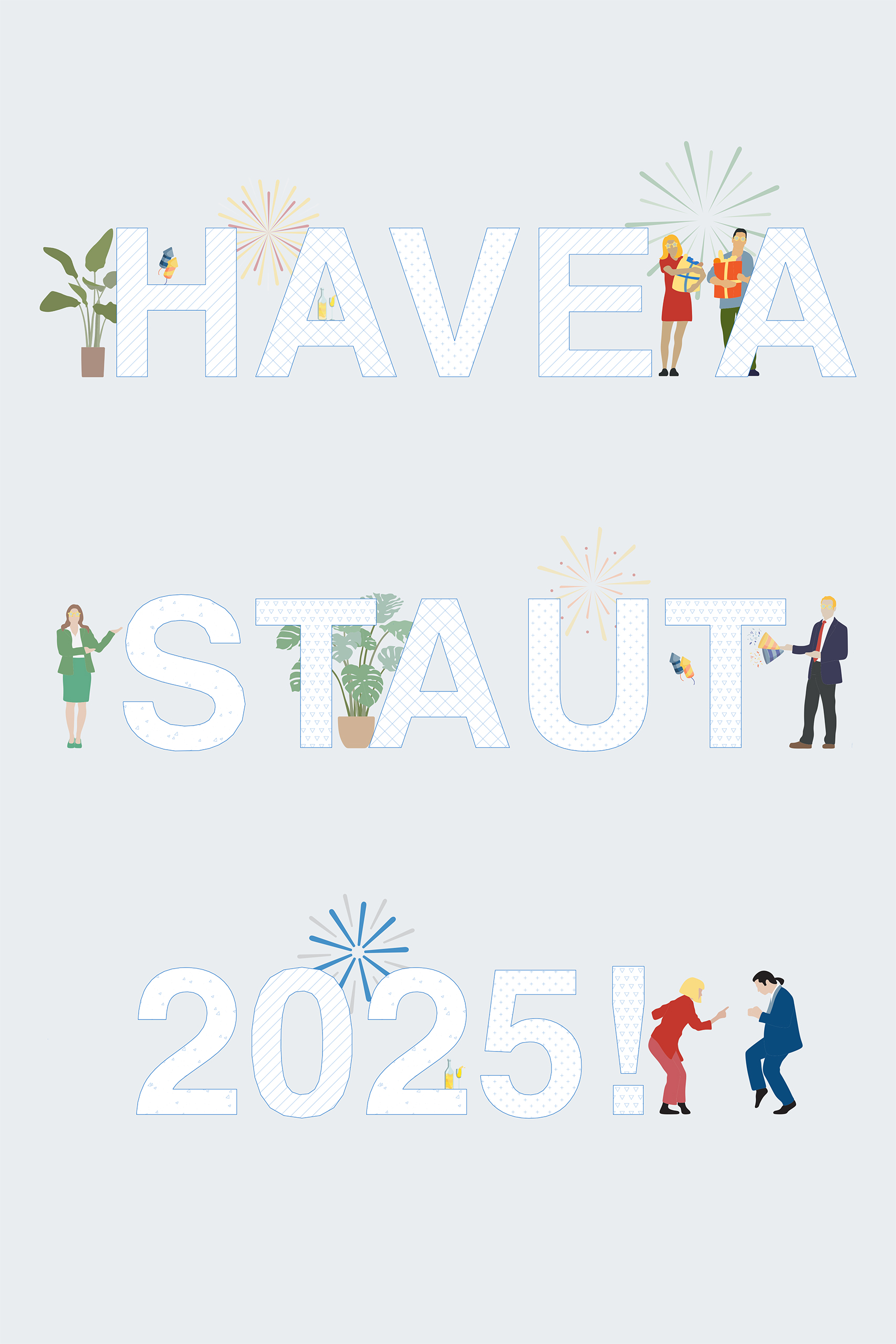 HAVE A STAUT 2025!